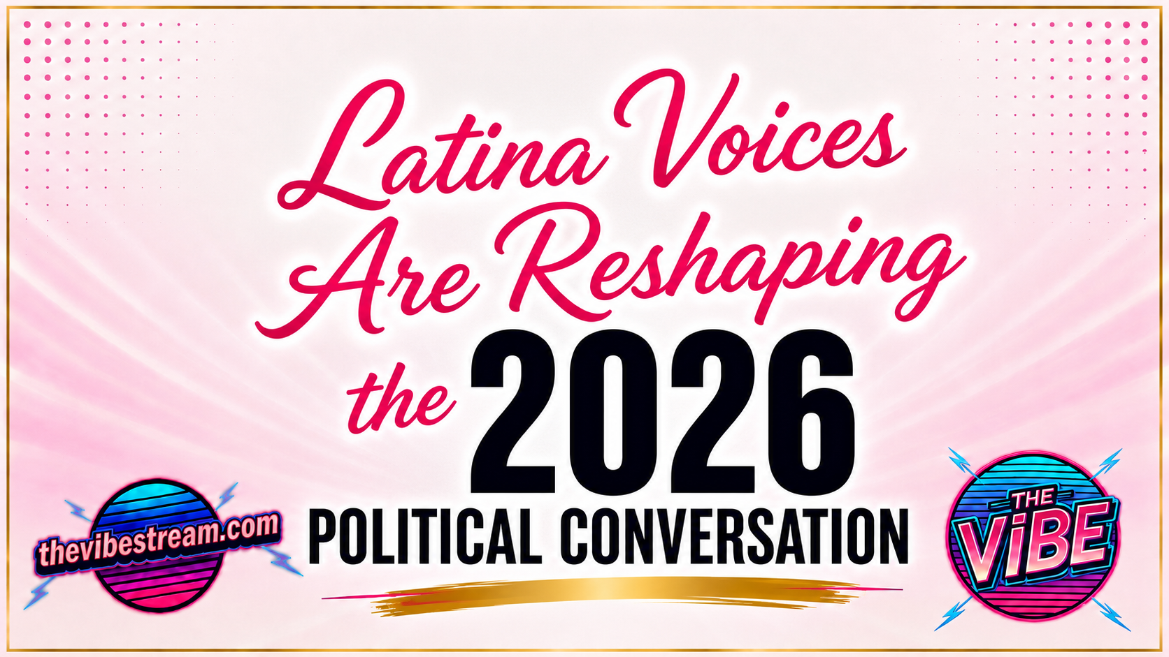Latina Voices Are Reshaping the 2026 Political Conversation — and This Election Cycle Feels Different